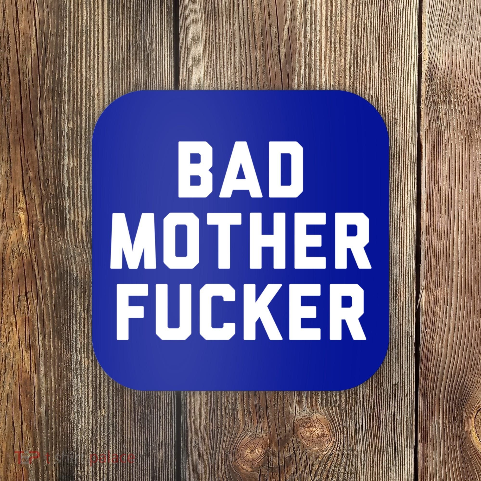 Bad Mother Fucker Obscene Word Swear Workout Top Gift Coaster