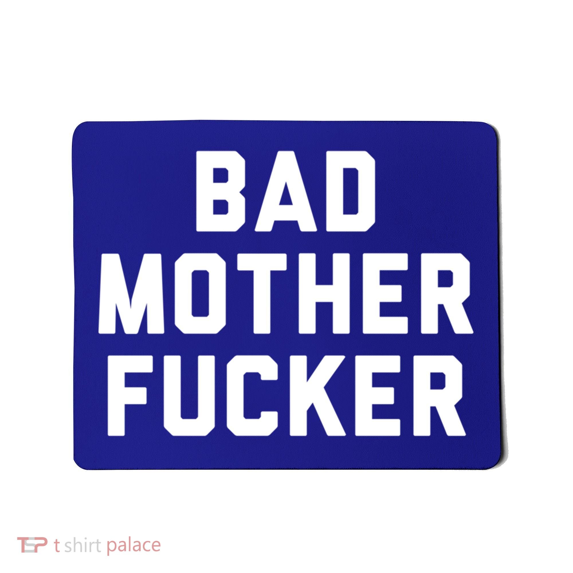 Bad Mother Fucker Obscene Word Swear Workout Top Gift Mousepad