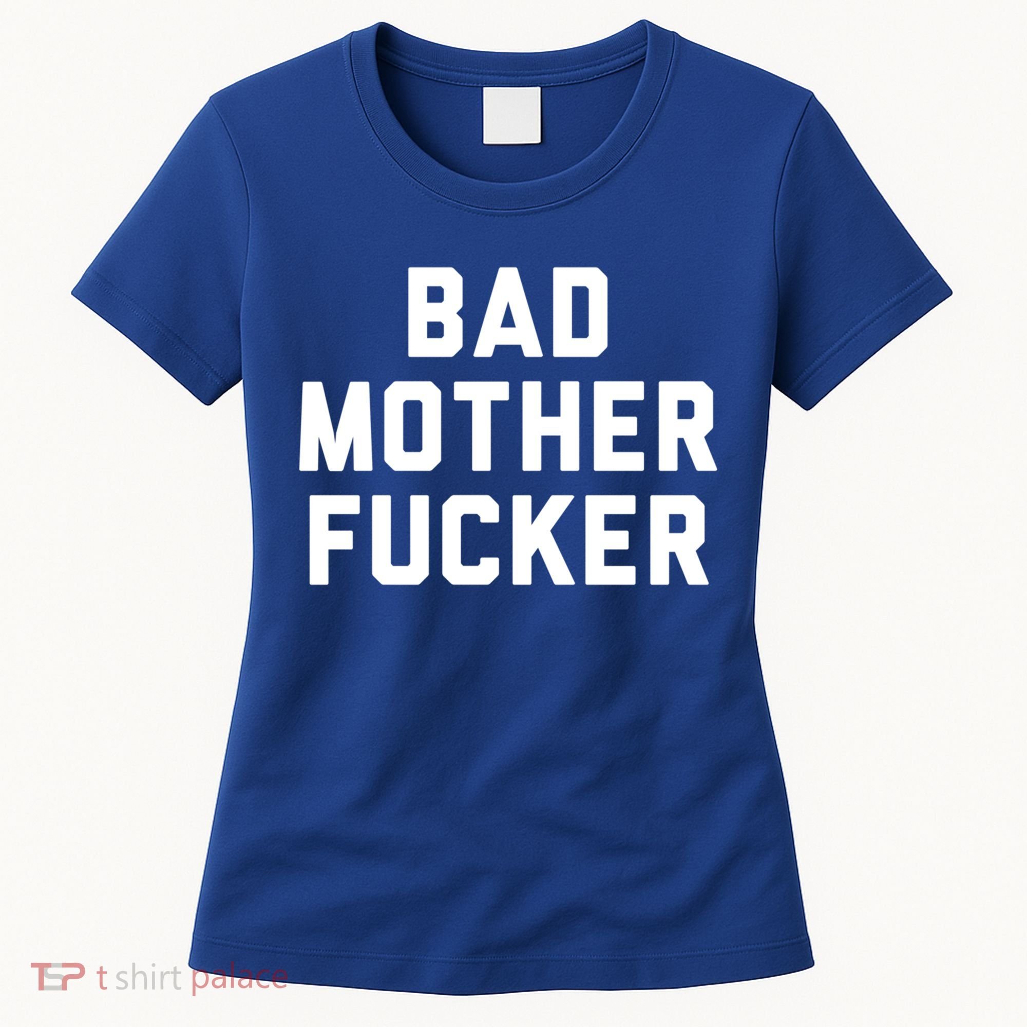 Bad Mother Fucker Obscene Word Swear Workout Top Gift Women's T-Shirt