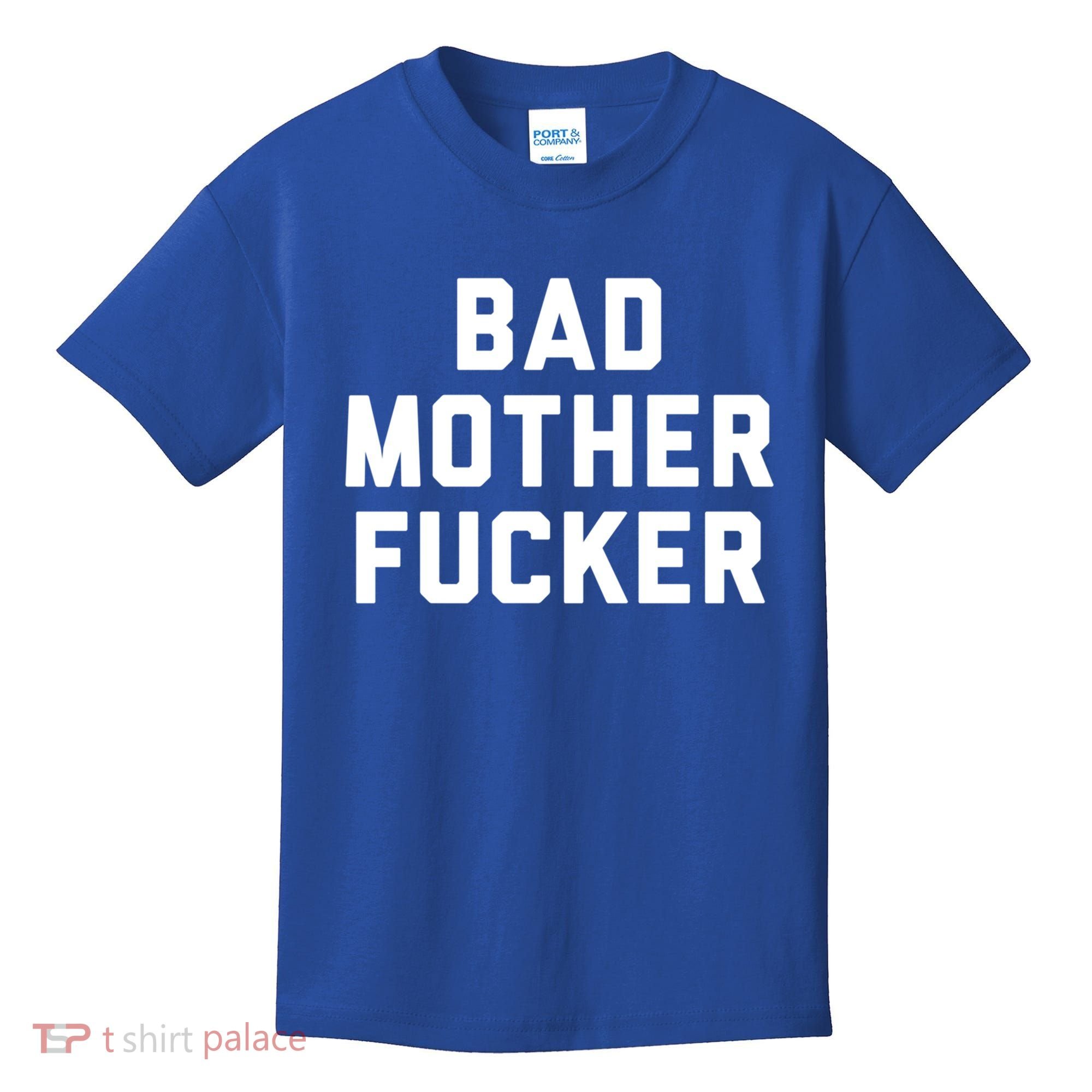 Bad Mother Fucker Obscene Word Swear Workout Top Gift Kids T-Shirt