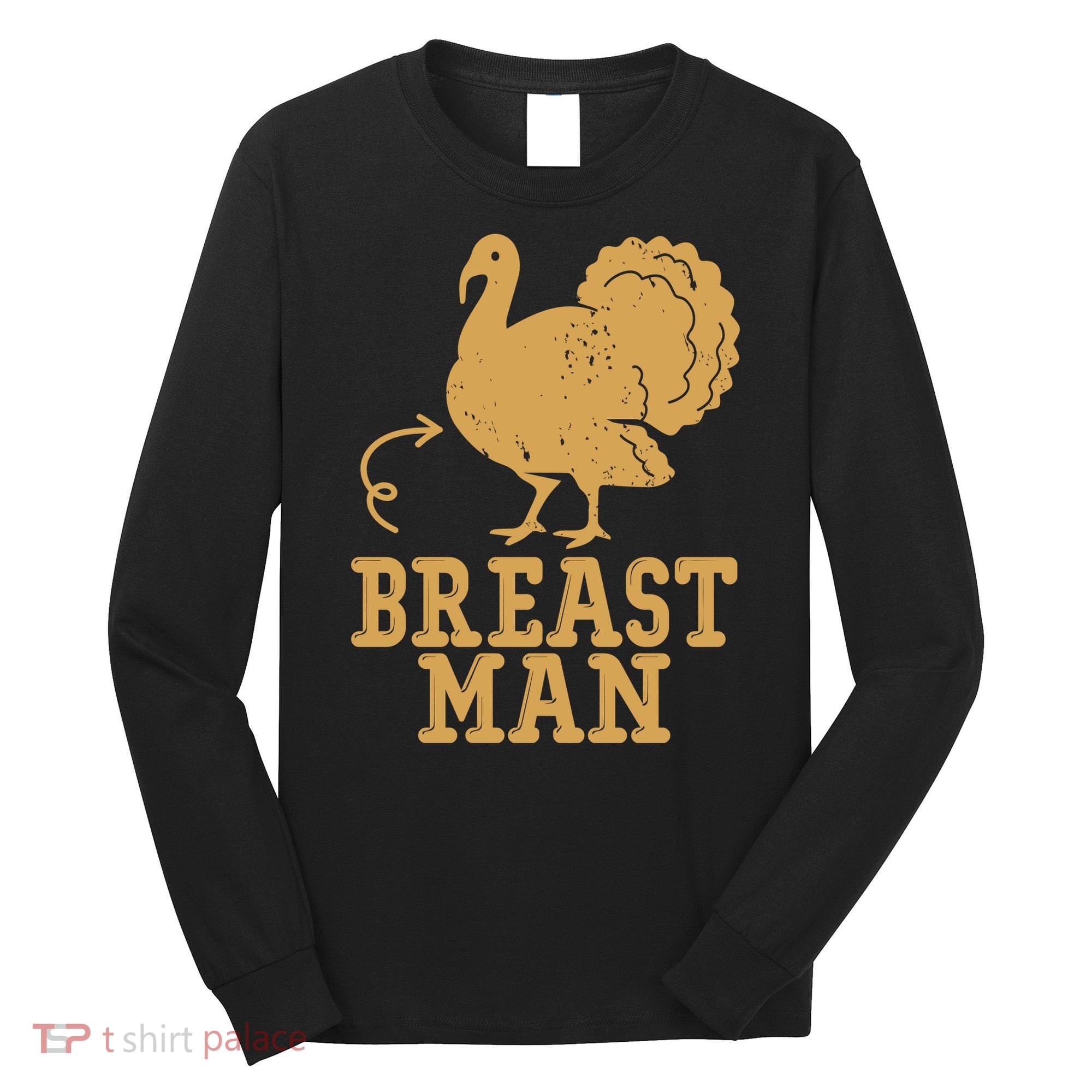 Breast Man Funny Turkey Thanksgiving Long Sleeve Shirt