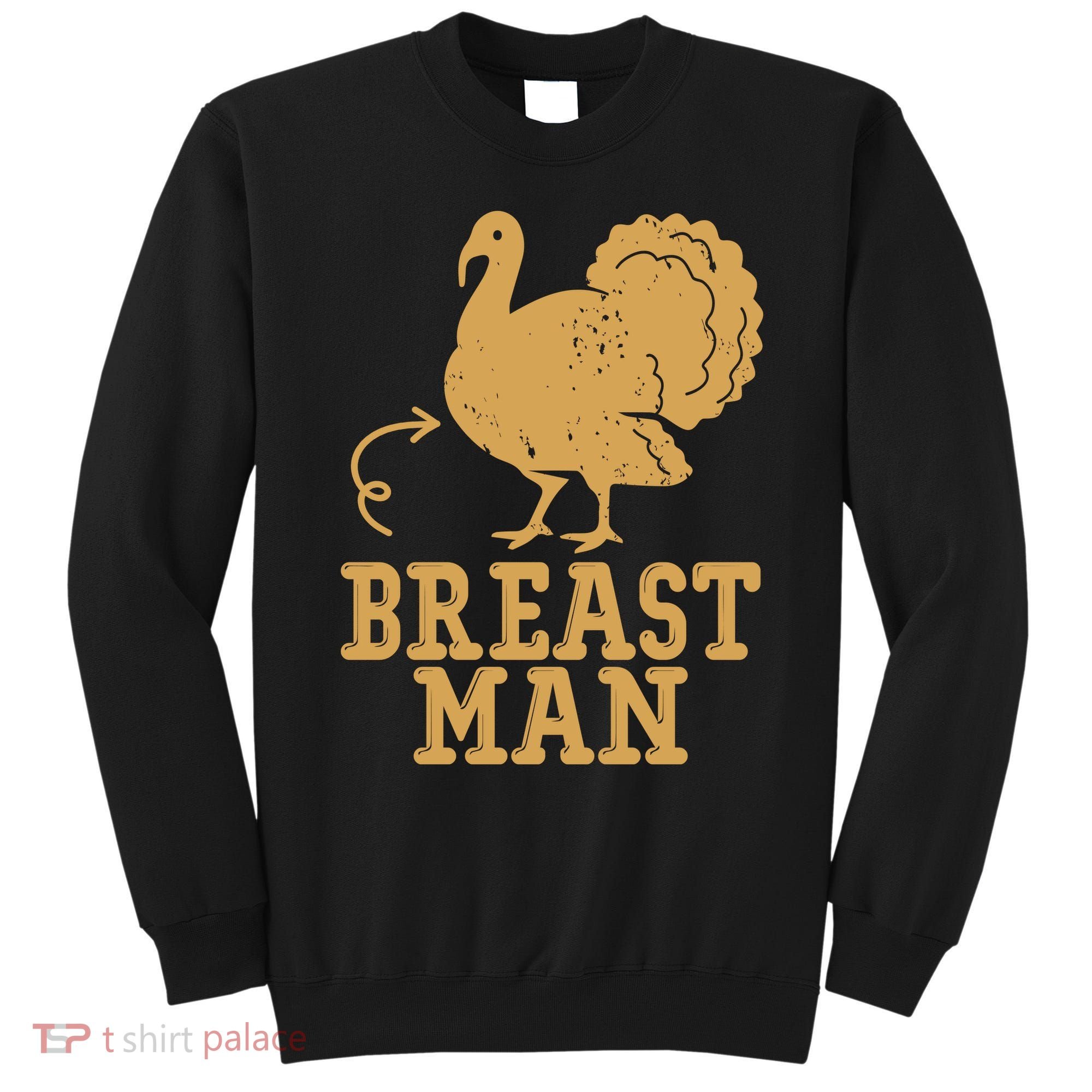Breast Man Funny Turkey Thanksgiving Sweatshirt