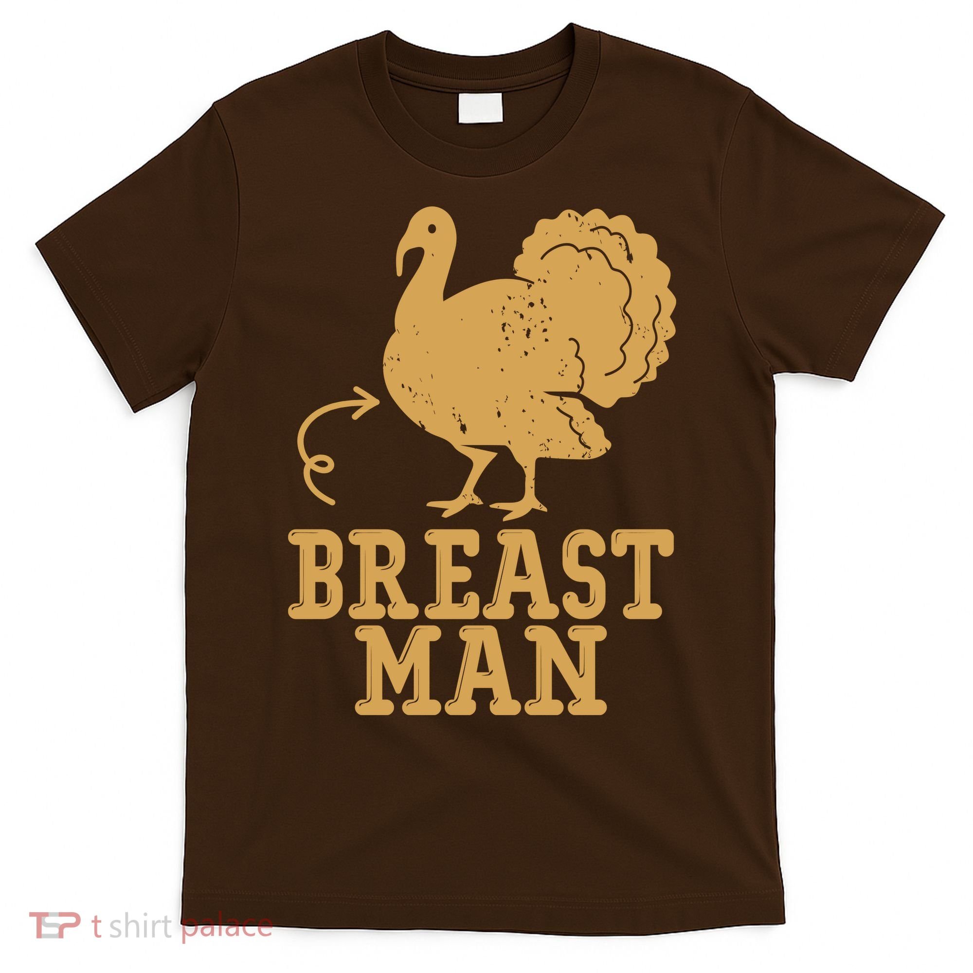 Breast Man Funny Turkey Thanksgiving T-Shirt