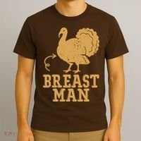 Breast Man Funny Turkey Thanksgiving T-Shirt thumb 3