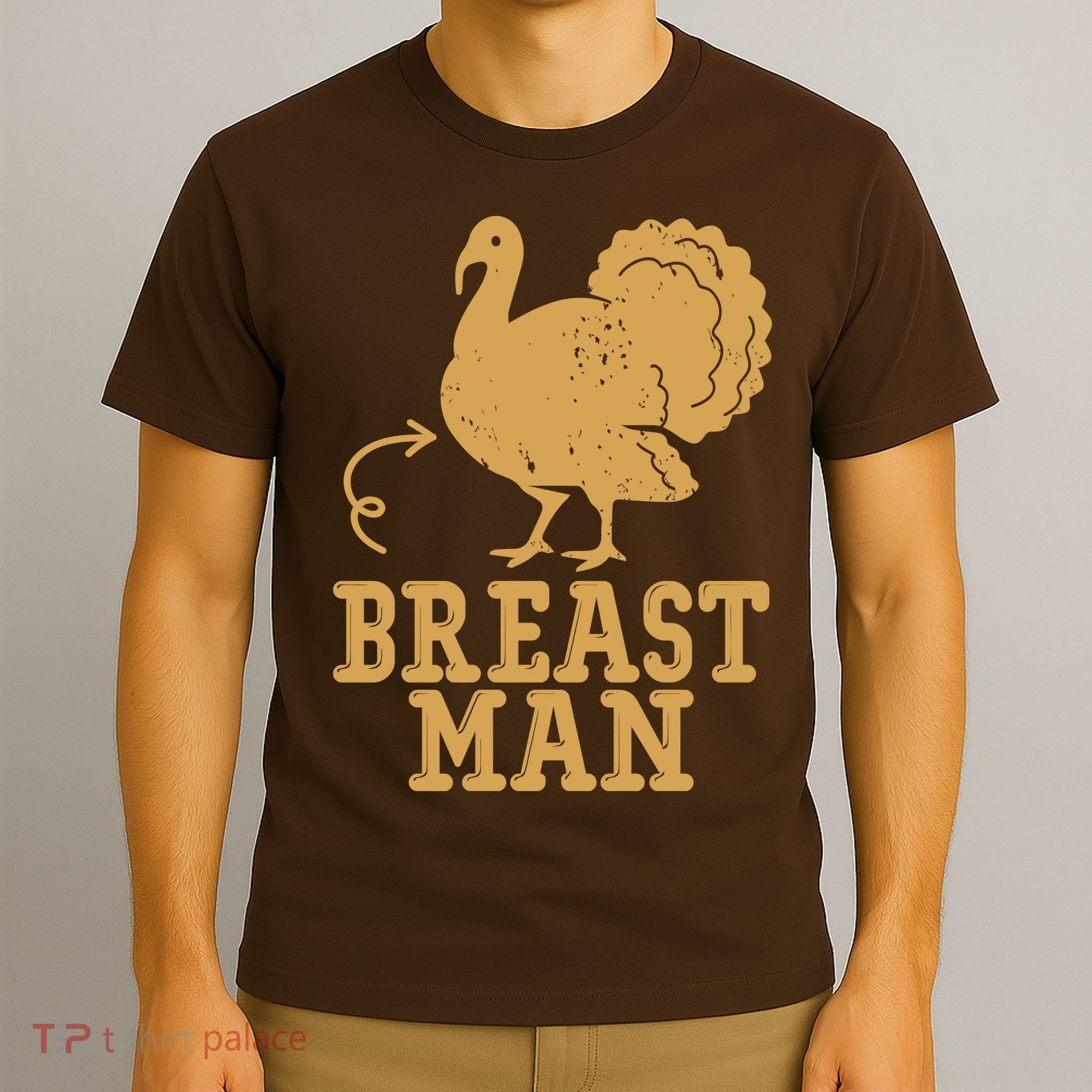 Breast Man Funny Turkey Thanksgiving T-Shirt