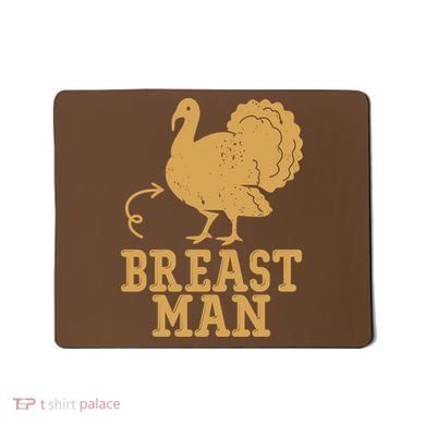 Breast Man Funny Turkey Thanksgiving Mousepad