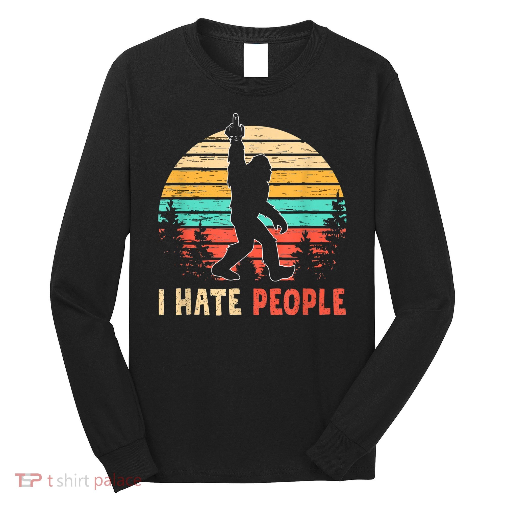 Bigfoot Middle Finger I Hate People Abduction Sasquatch Long Sleeve Shirt