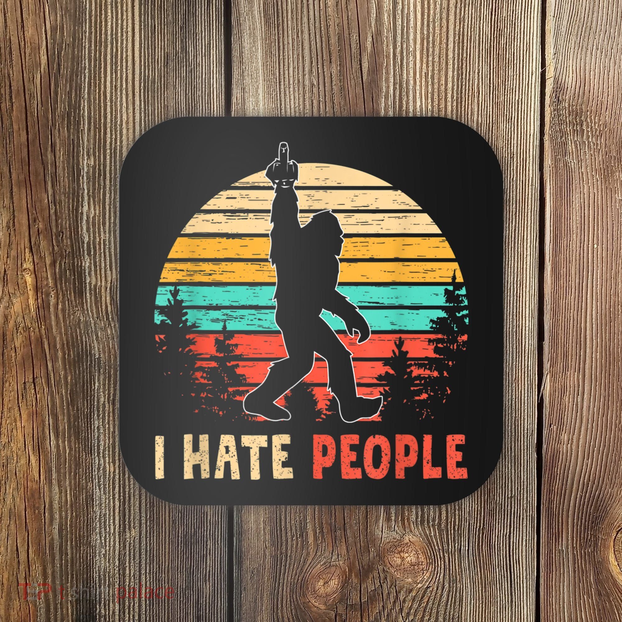 Bigfoot Middle Finger I Hate People Abduction Sasquatch Coaster