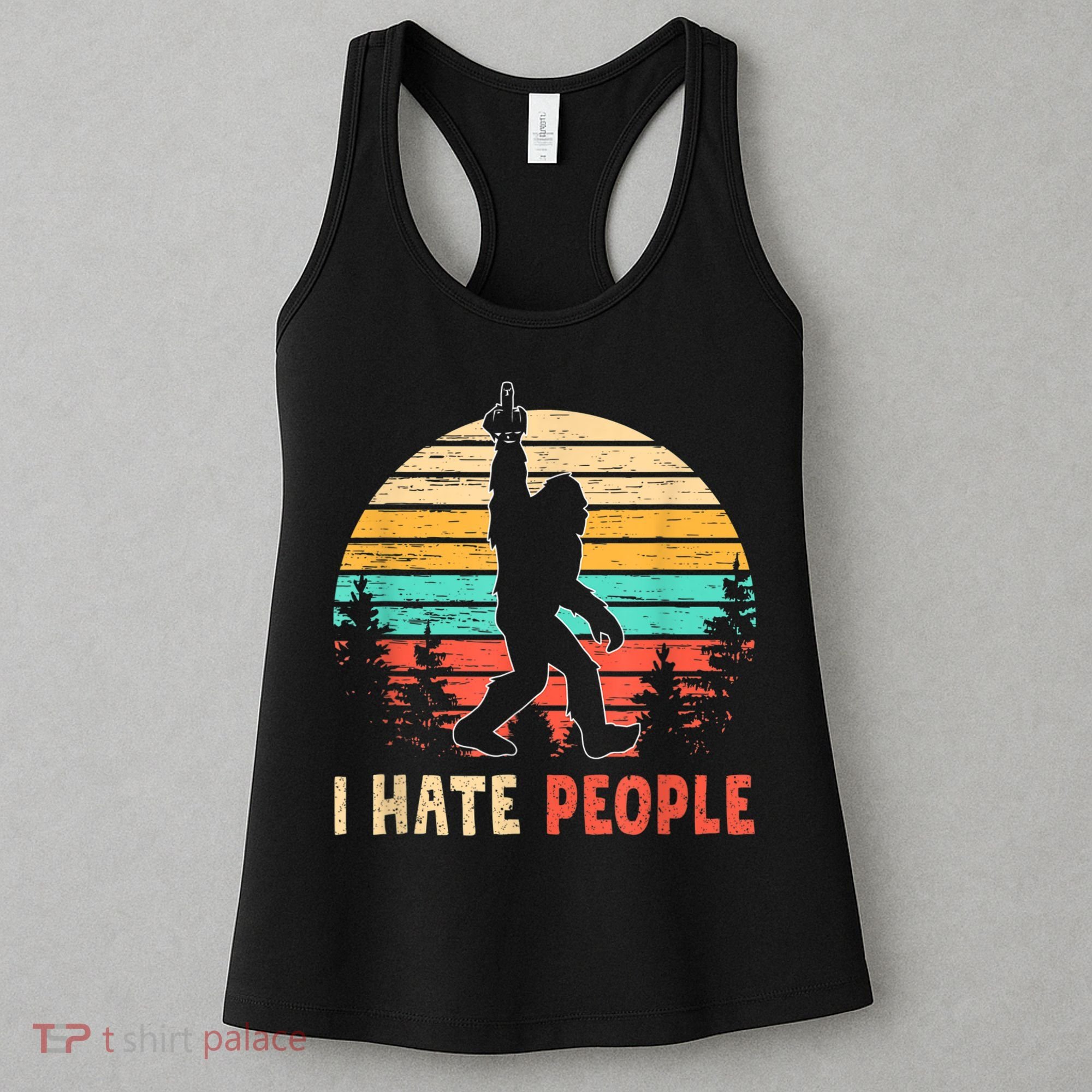 Bigfoot Middle Finger I Hate People Abduction Sasquatch Women's Tank Top