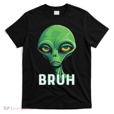 Bruh Meme Funny Saying Brother Greeting Ns Alien T-Shirt