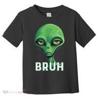Bruh Meme Funny Saying Brother Greeting Ns Alien Toddler T-Shirt thumb 0