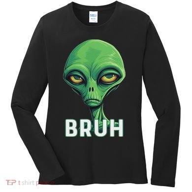 Bruh Meme Funny Saying Brother Greeting Ns Alien Women's Long Sleeve Shirt
