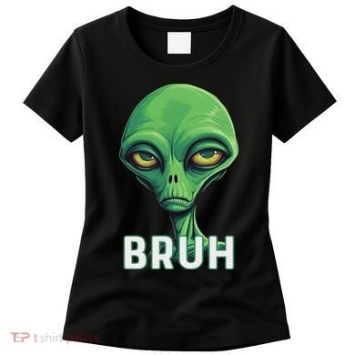 Bruh Meme Funny Saying Brother Greeting Ns Alien Women's T-Shirt