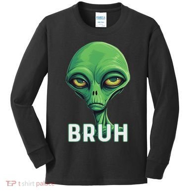 Bruh Meme Funny Saying Brother Greeting Ns Alien Kids Long Sleeve Shirt