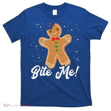 Bite Me Funny Gingerbread Christmas Holiday Cookie Meaningful Gift T-Shirt