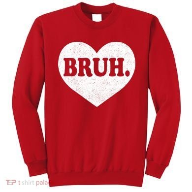 Bruh Meme Funny Saying Funny Retro Valentine Sweatshirt