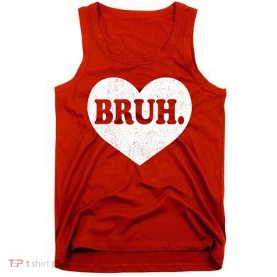 Bruh Meme Funny Saying Funny Retro Valentine Tank Top