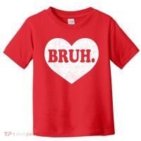 Bruh Meme Funny Saying Funny Retro Valentine Toddler T-Shirt thumb 0