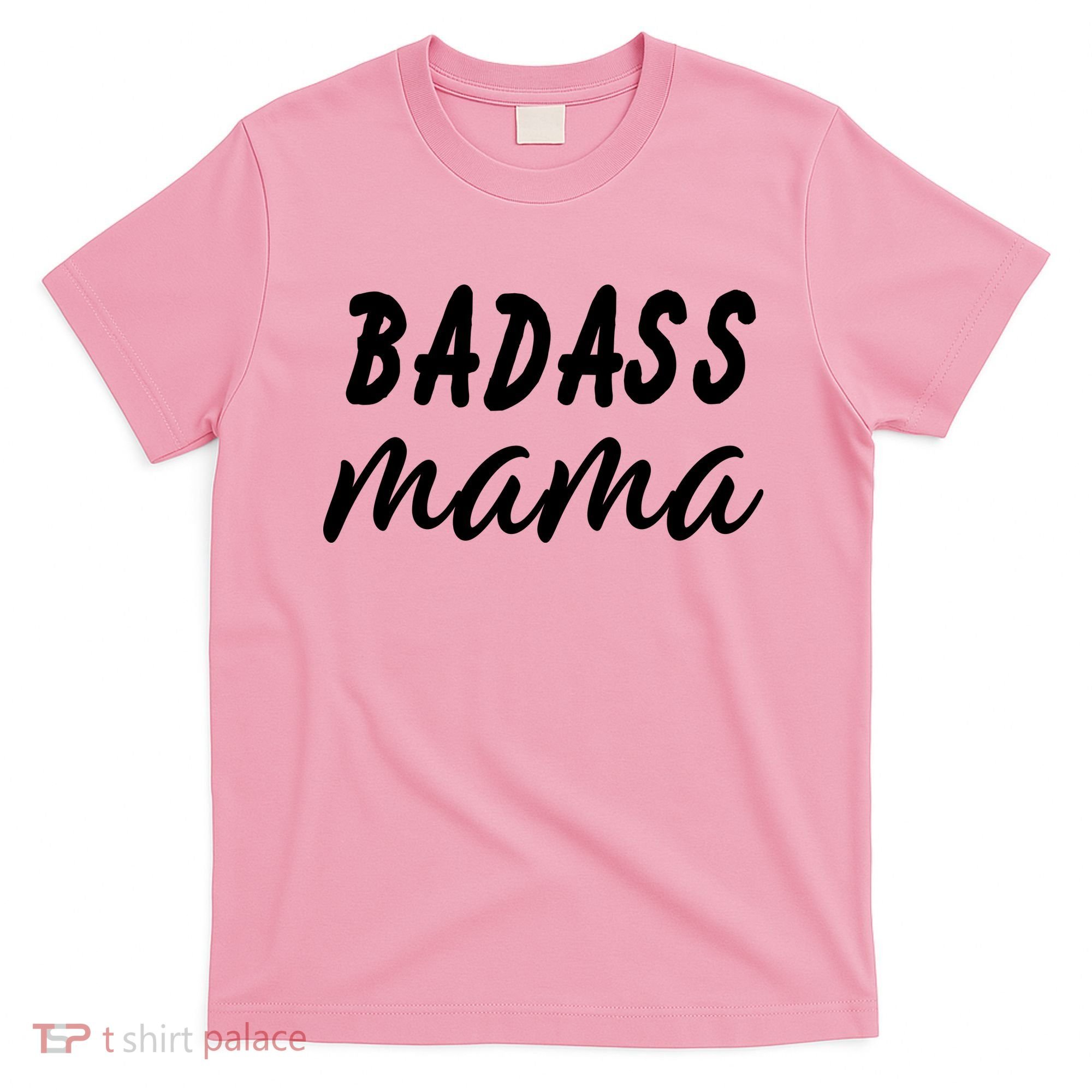 Badass Mama Funny Mom Happy Mothers Day T-Shirt