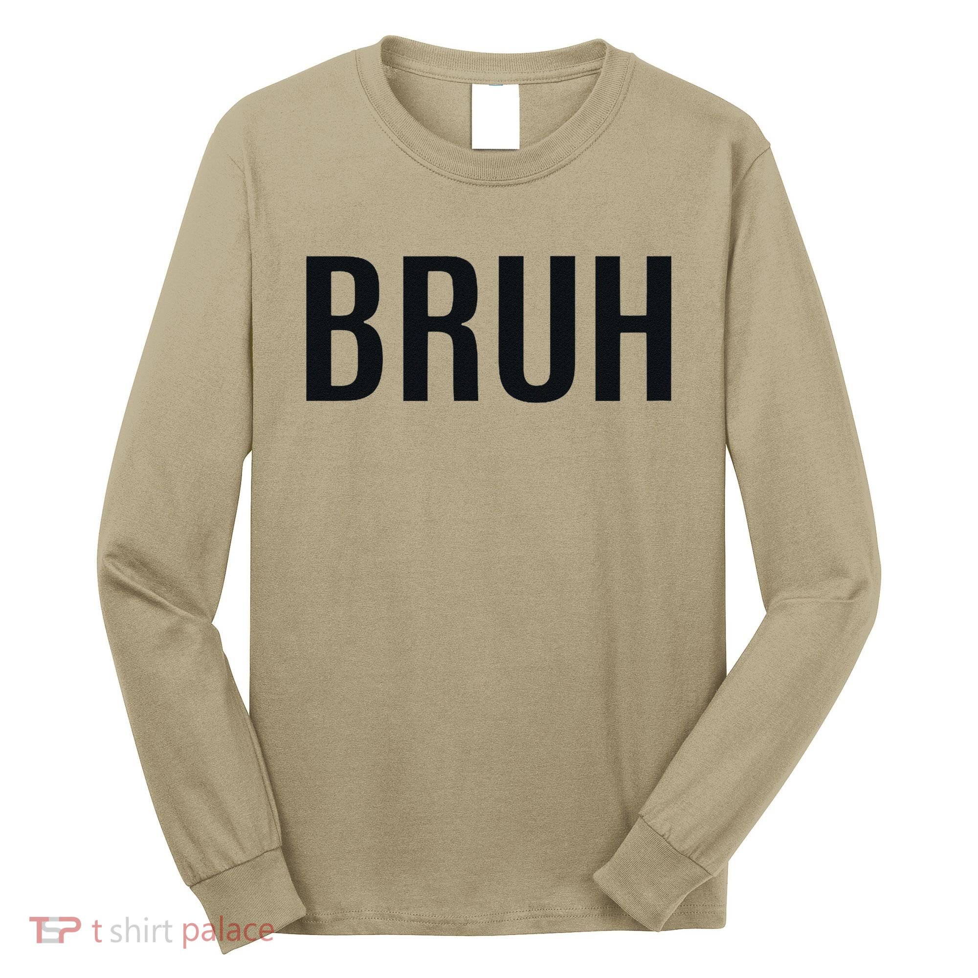 Bruh Meme Funny Saying Brother Greeting Gifts Long Sleeve Shirt