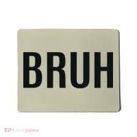 Bruh Meme Funny Saying Brother Greeting Gifts Mousepad thumb 0