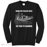 Behold My Field Of Fucks See That It Is Barren Sweatshirt thumb 0