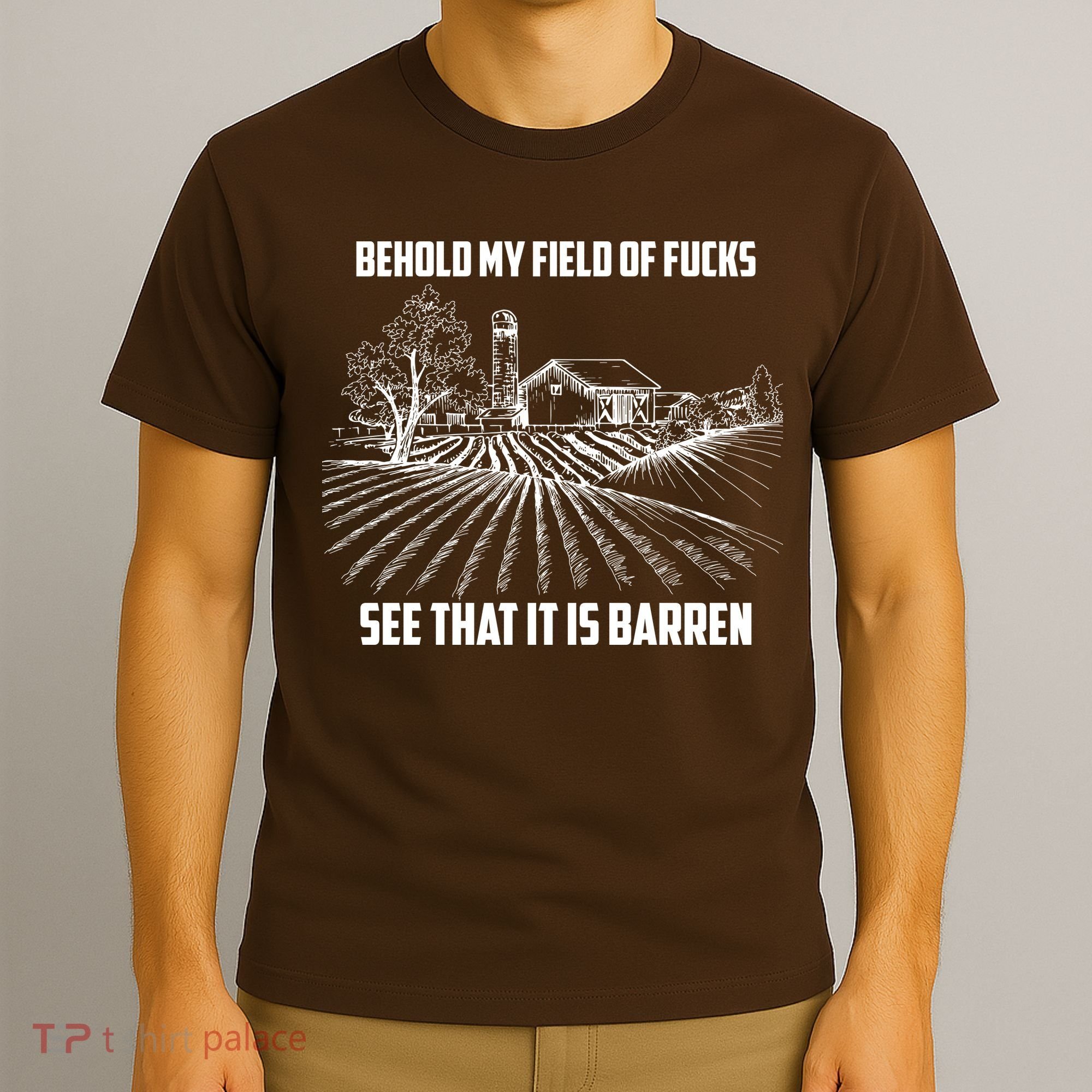 Behold My Field Of Fucks See That It Is Barren T-Shirt