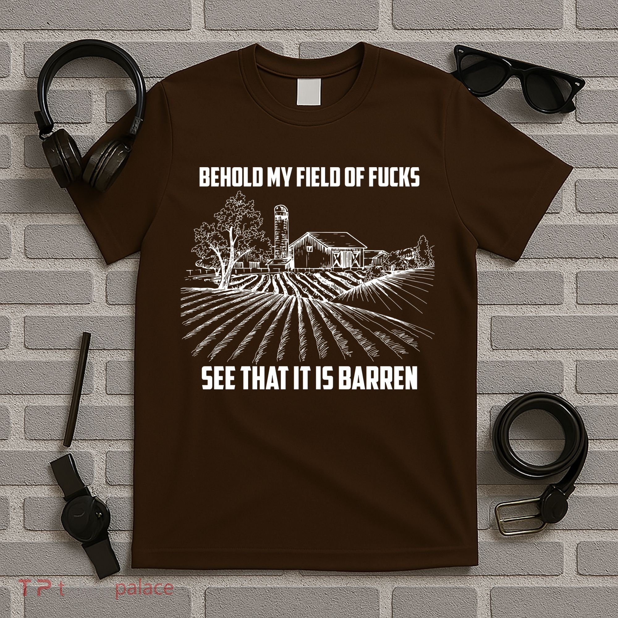 Behold My Field Of Fucks See That It Is Barren T-Shirt