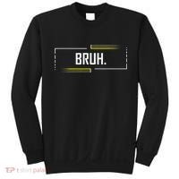 Bruh Meme Funny Saying Brother Greeting Funny Saying Teens Sweatshirt thumb 0
