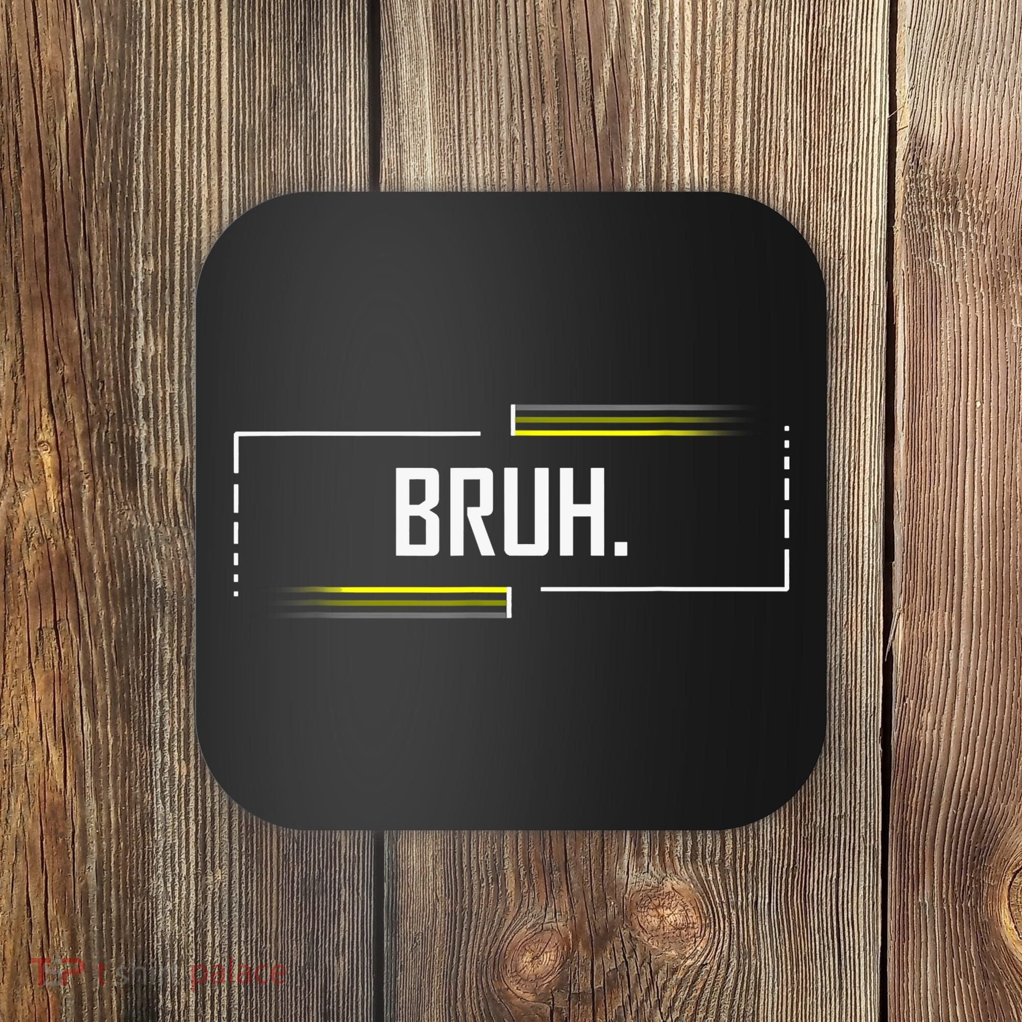 Bruh Meme Funny Saying Brother Greeting Funny Saying Teens Coaster