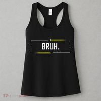 Bruh Meme Funny Saying Brother Greeting Funny Saying Teens Women's Tank Top thumb 3