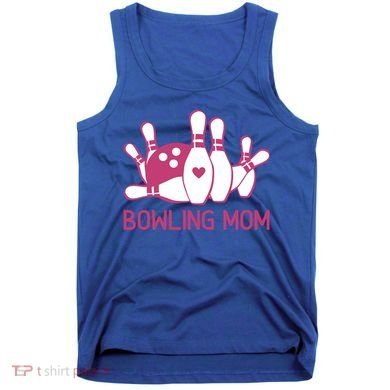 Bowling Mom Funny Gift For Bowlers Bowling Ball Gift Bowl Gift Tank Top