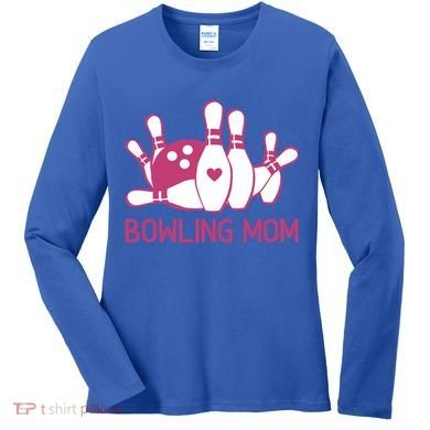 Bowling Mom Funny Gift For Bowlers Bowling Ball Gift Bowl Gift Women's Long Sleeve Shirt