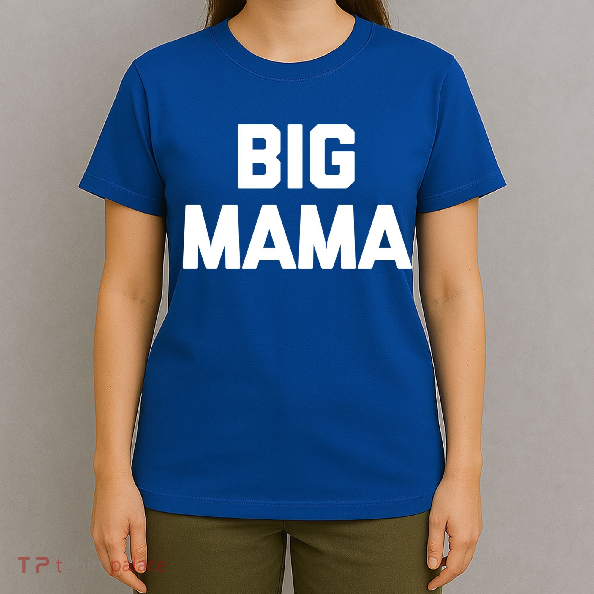 Big Mama Gift Funny Saying Sarcastic Novelty Cute Mom Great Gift T-Shirt