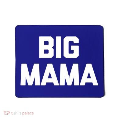 Big Mama Gift Funny Saying Sarcastic Novelty Cute Mom Great Gift Mousepad