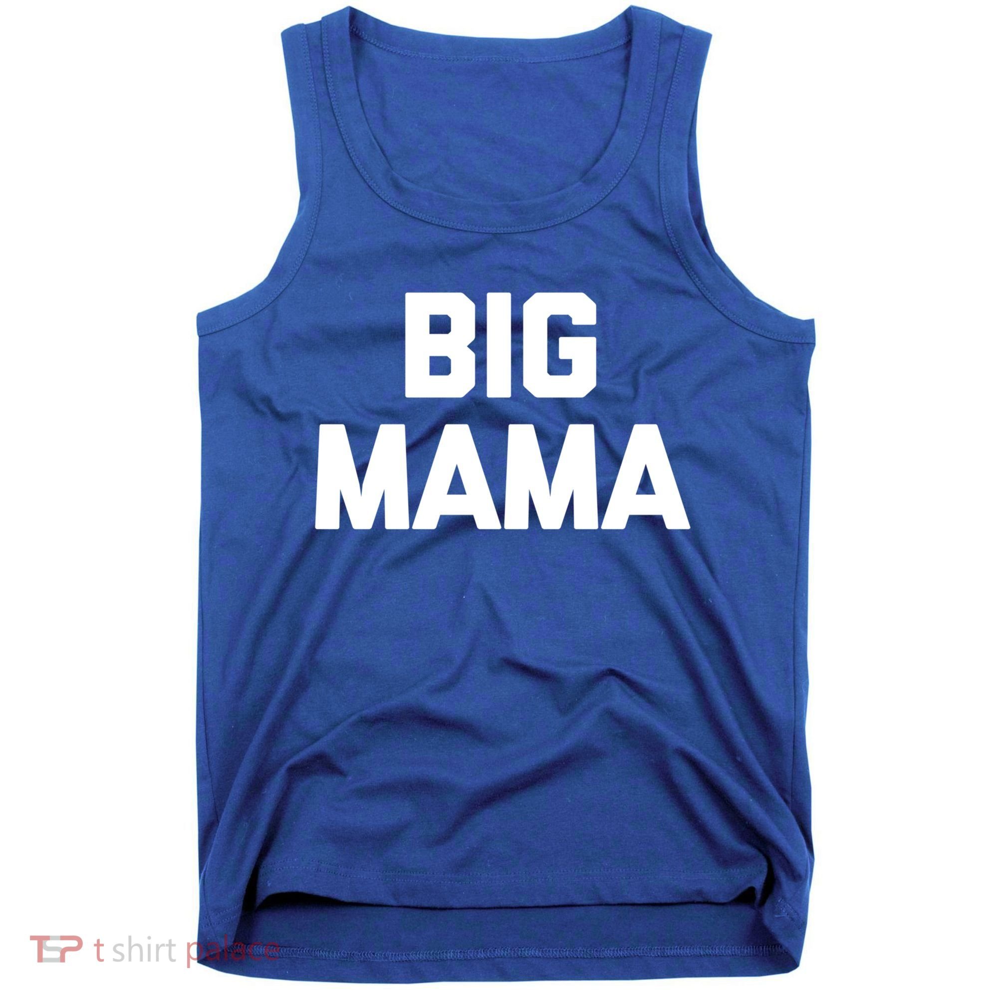 Big Mama Gift Funny Saying Sarcastic Novelty Cute Mom Great Gift Tank Top
