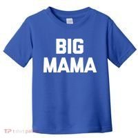 Big Mama Gift Funny Saying Sarcastic Novelty Cute Mom Great Gift Toddler T-Shirt thumb 0