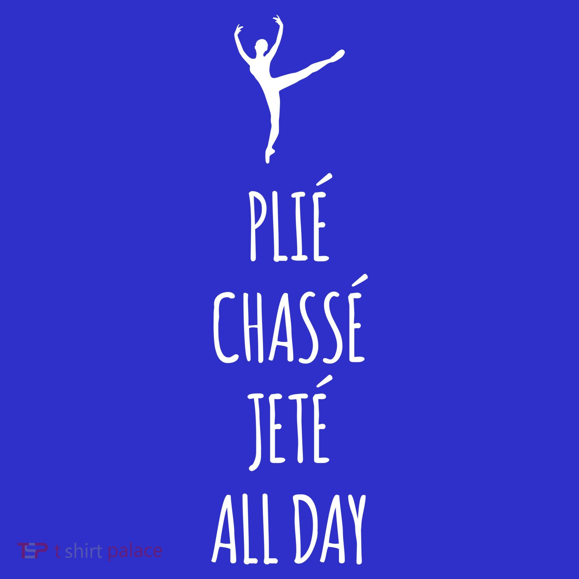 Ballet Meaningful Gift Dance Ballet Top Plie Chasse Jete All Day Hoodie