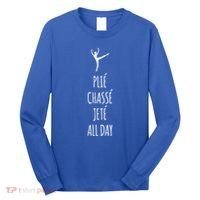 Ballet Meaningful Gift Dance Ballet Top Plie Chasse Jete All Day Long Sleeve Shirt thumb 0