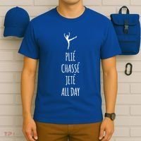 Ballet Meaningful Gift Dance Ballet Top Plie Chasse Jete All Day T-Shirt thumb 6