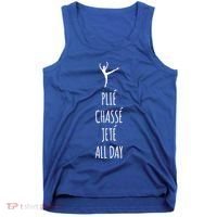 Ballet Meaningful Gift Dance Ballet Top Plie Chasse Jete All Day Tank Top thumb 0
