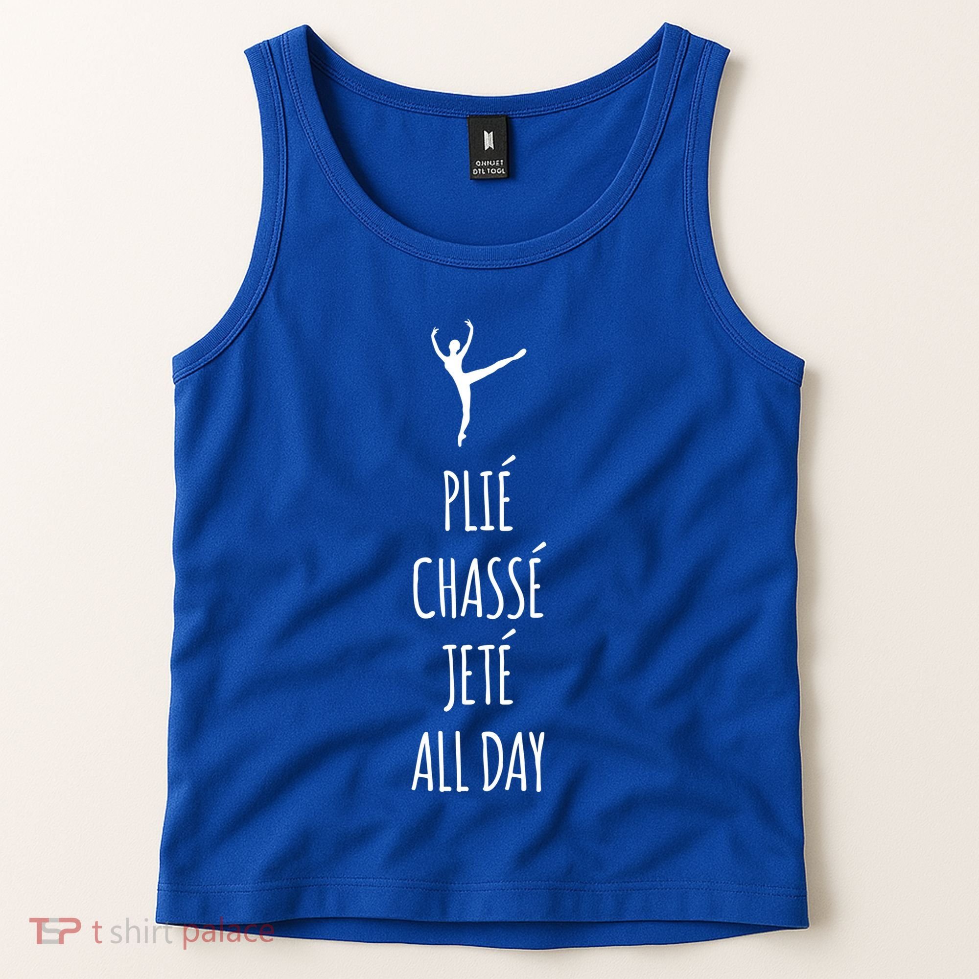 Ballet Meaningful Gift Dance Ballet Top Plie Chasse Jete All Day Tank Top