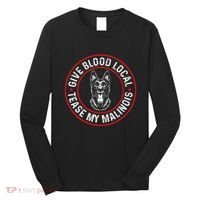 Belgian Malinois Give Blood Local Tease My Malinois Long Sleeve Shirt thumb 0