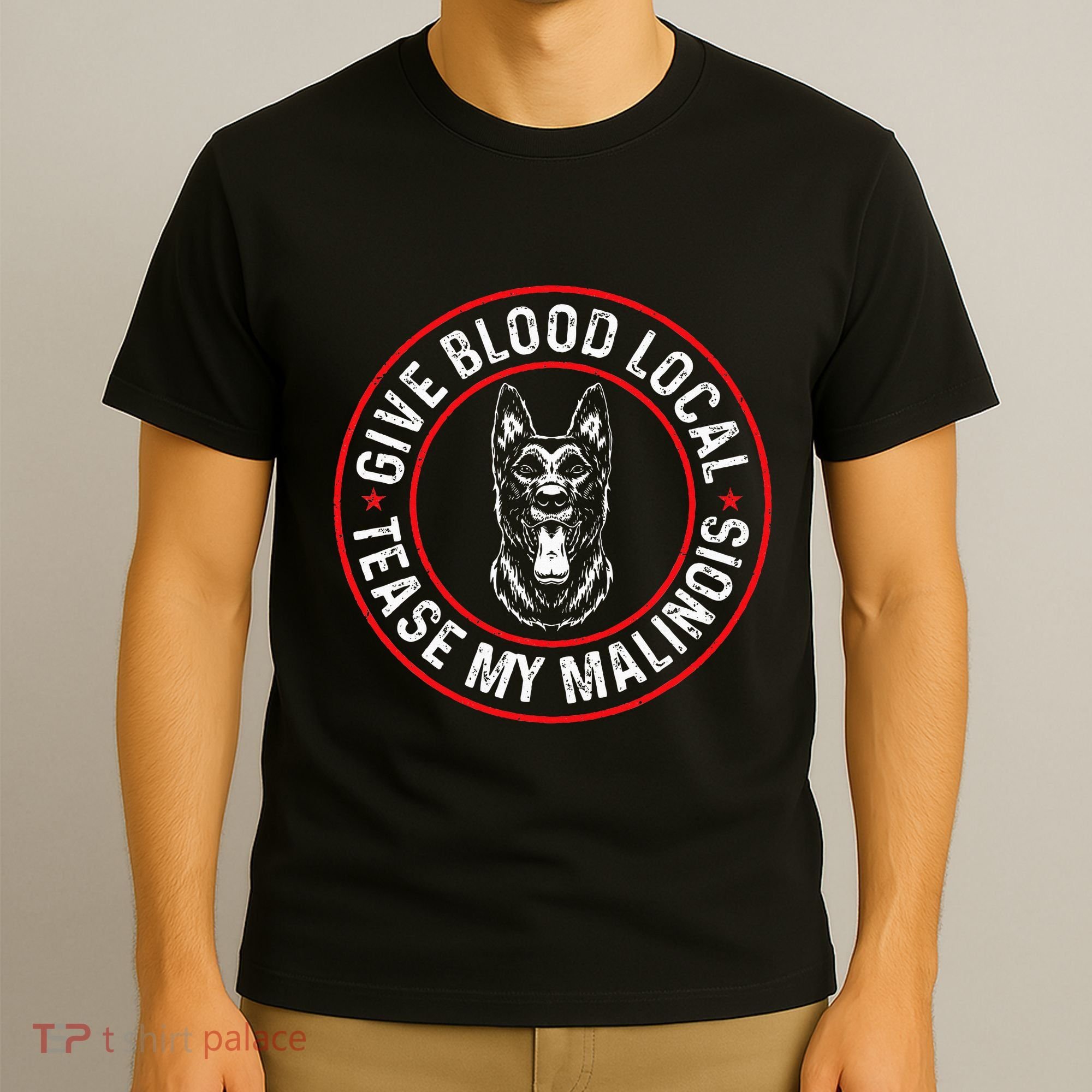 Belgian Malinois Give Blood Local Tease My Malinois T-Shirt