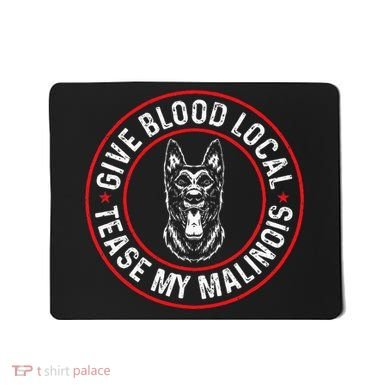 Belgian Malinois Give Blood Local Tease My Malinois Mousepad