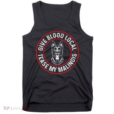 Belgian Malinois Give Blood Local Tease My Malinois Tank Top