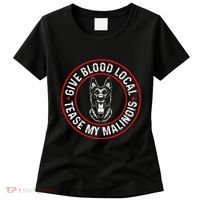 Belgian Malinois Give Blood Local Tease My Malinois Women's T-Shirt thumb 0