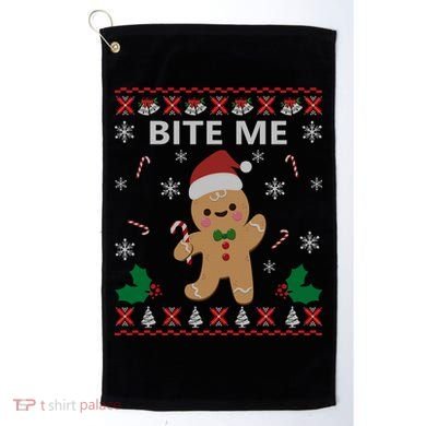 Bite Me Gingerbread Ugly Christmas Sweater Funny Gift Meaningful Gift Golf Towel