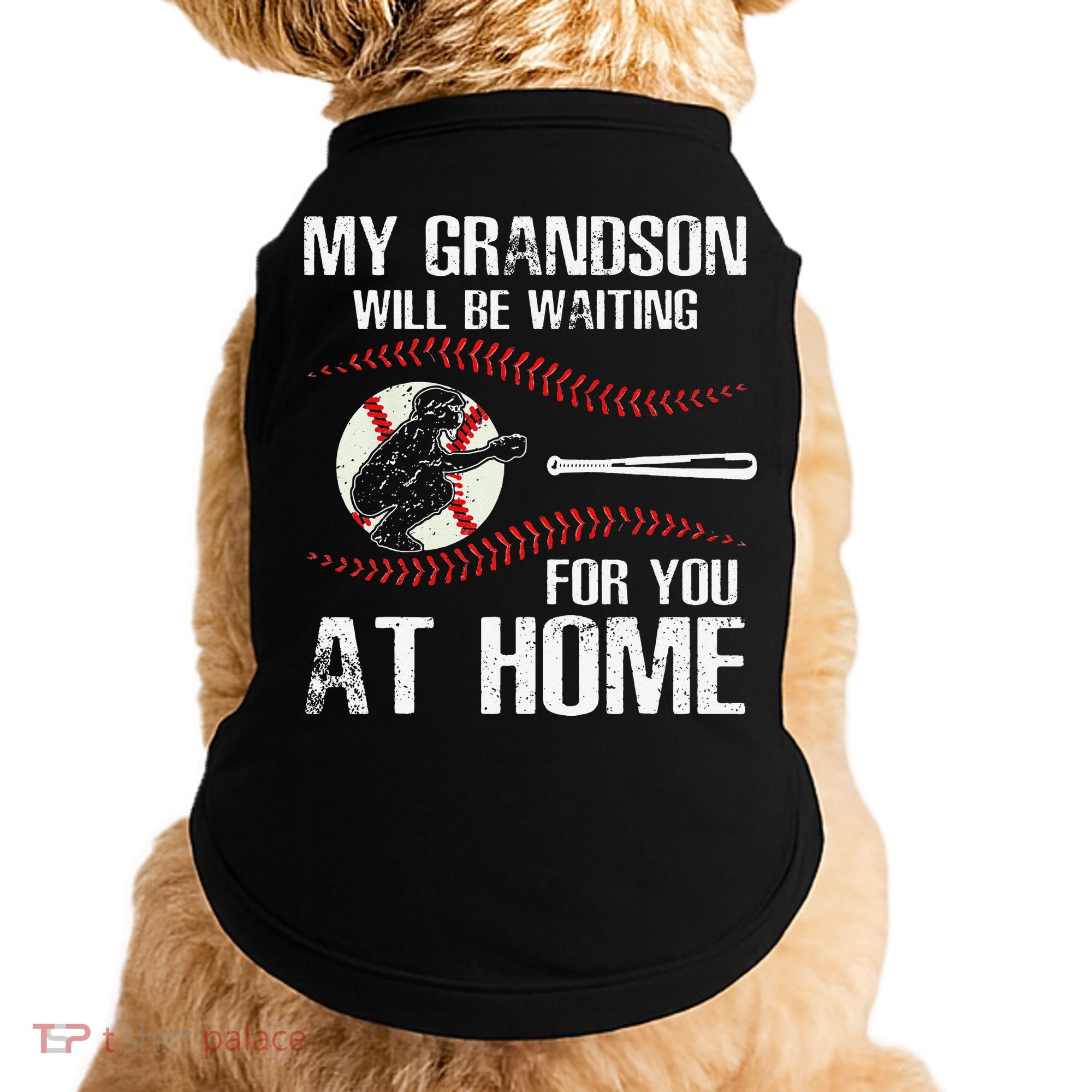 Baseball My Grandson Will Be Waiting For You At Home Doggie Tank