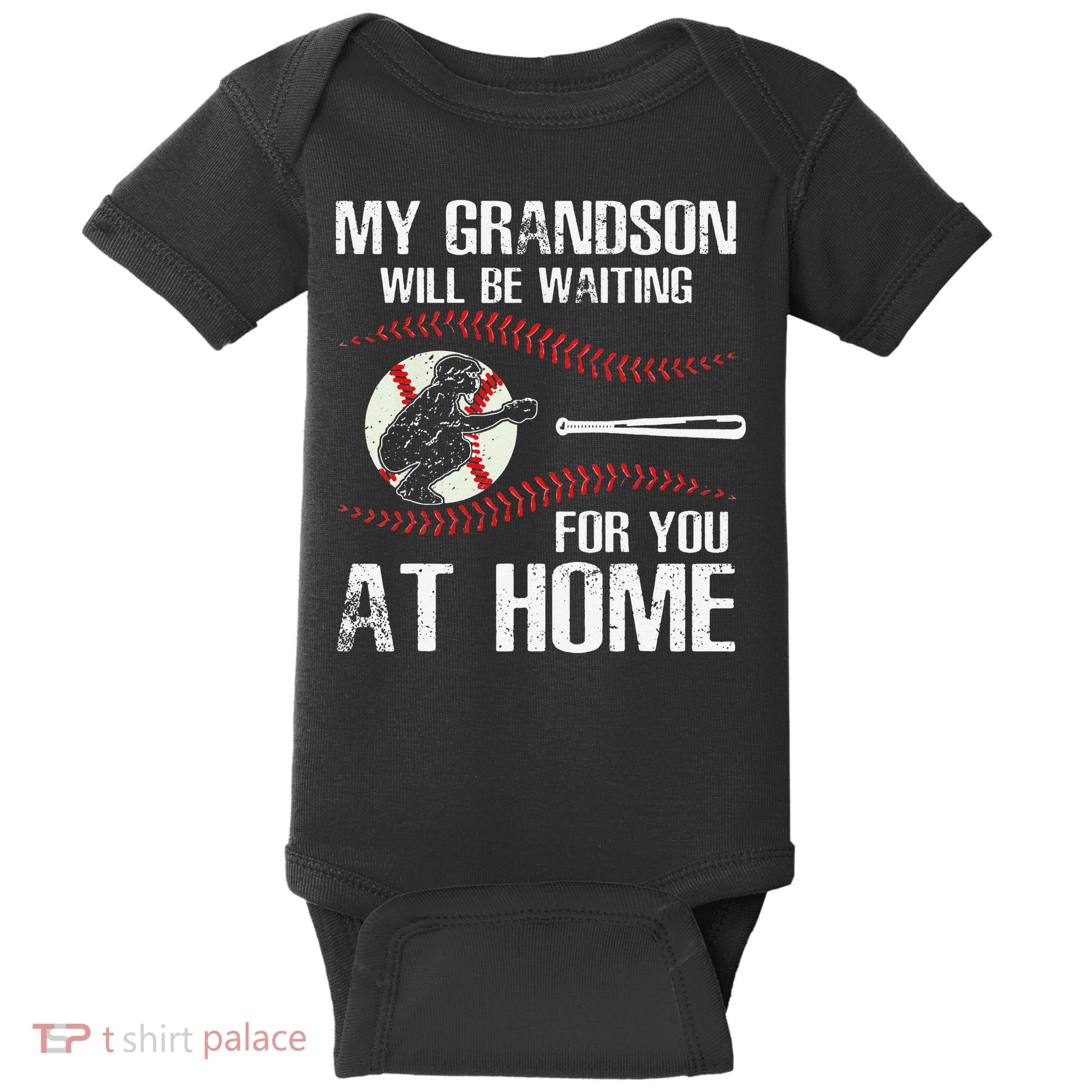 Baseball My Grandson Will Be Waiting For You At Home Baby Bodysuit